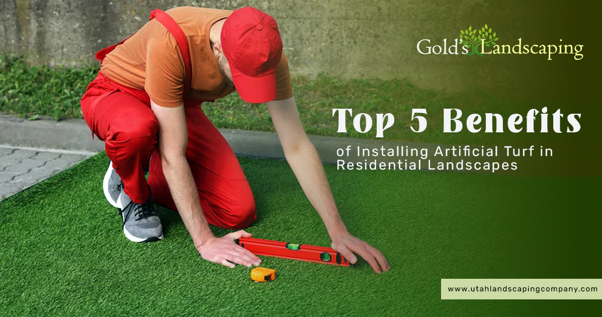 Top 5 Benefits of Installing Artificial Turf in Residential Landscapes